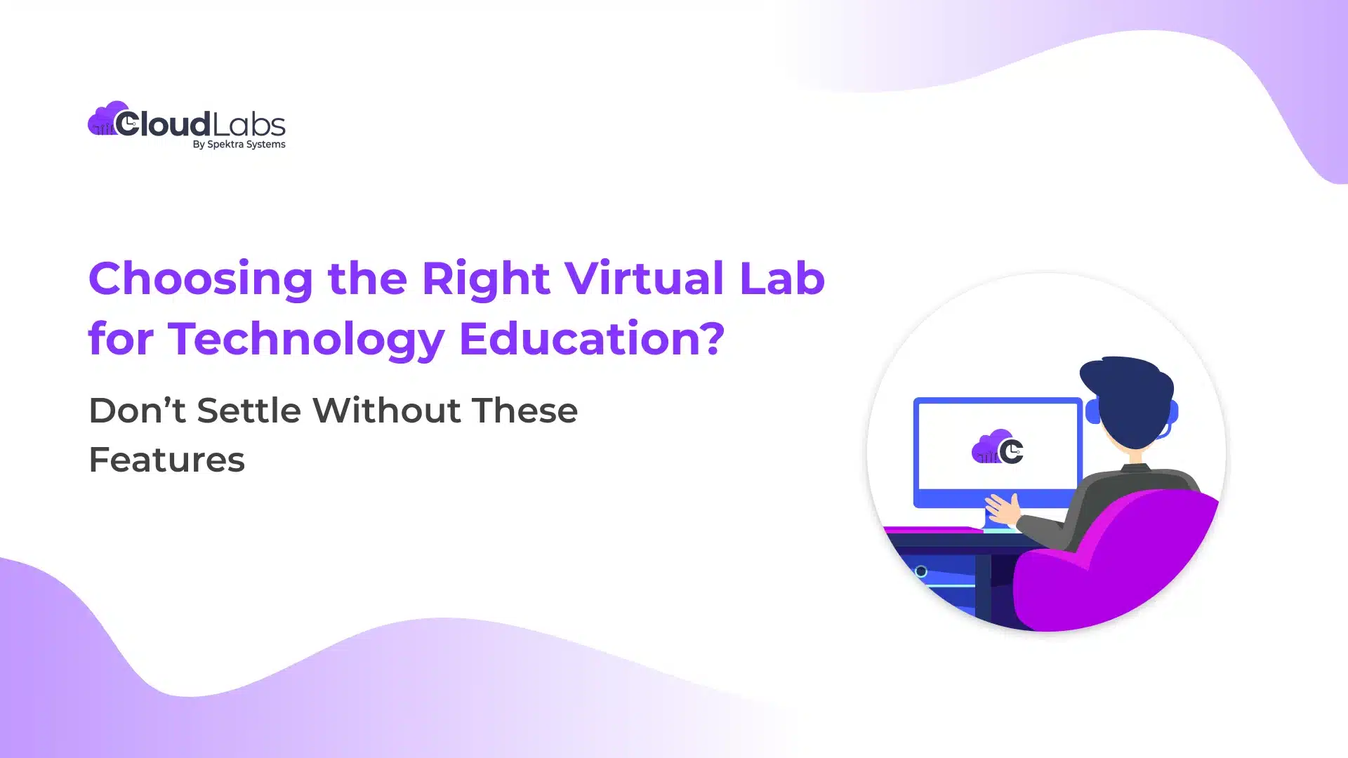 Choosing the Right Virtual Lab for Technology Education? Don't Settle Without These Features